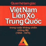 Quan Hệ Tam Giác Việt Nam, Liên Xô, Trung Quốc Trong Cuộc Kháng Chiến Chống Mỹ (1954 – 1975)